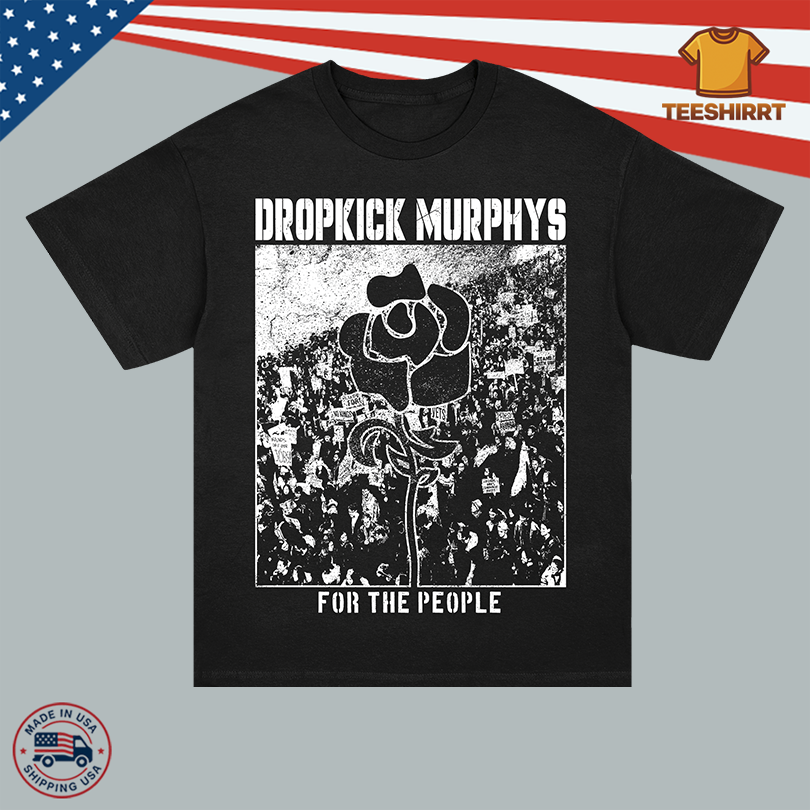 Dropkick Murphys For The People Album Shirt