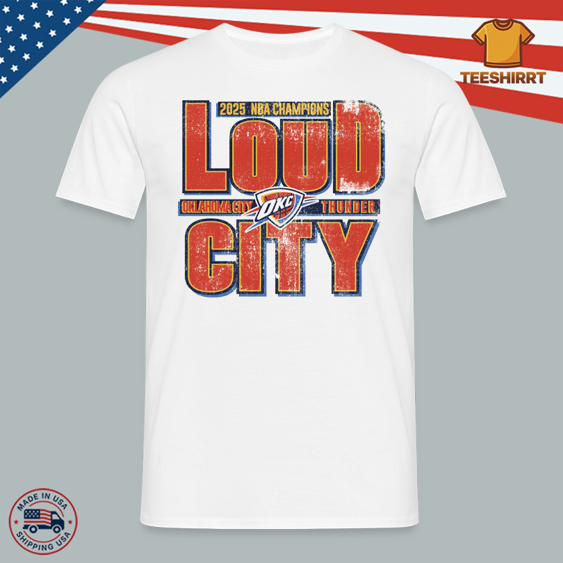 Oklahoma City Thunder 2025 Championship Loud City Merch Shirt