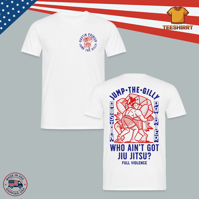 UFC Fighter Dustin Poirier Jump The Gilly Shirt