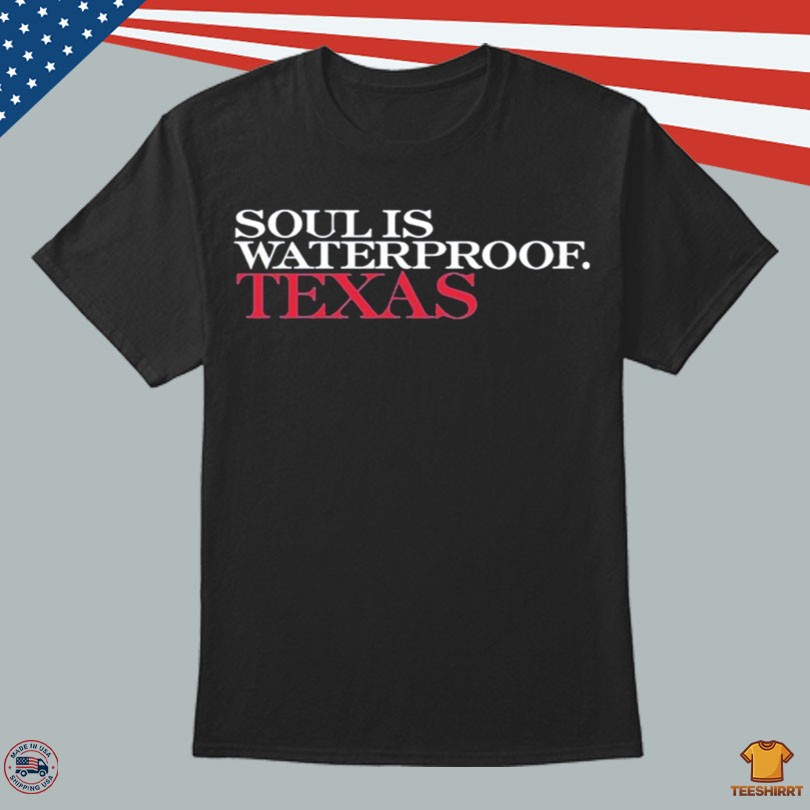 Soul Is Waterproof Texas Merch Tee